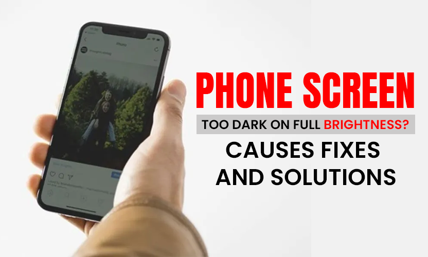 phone screen too dark on full brightness