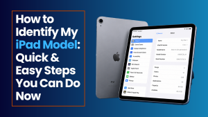 How to Identify My iPad Model