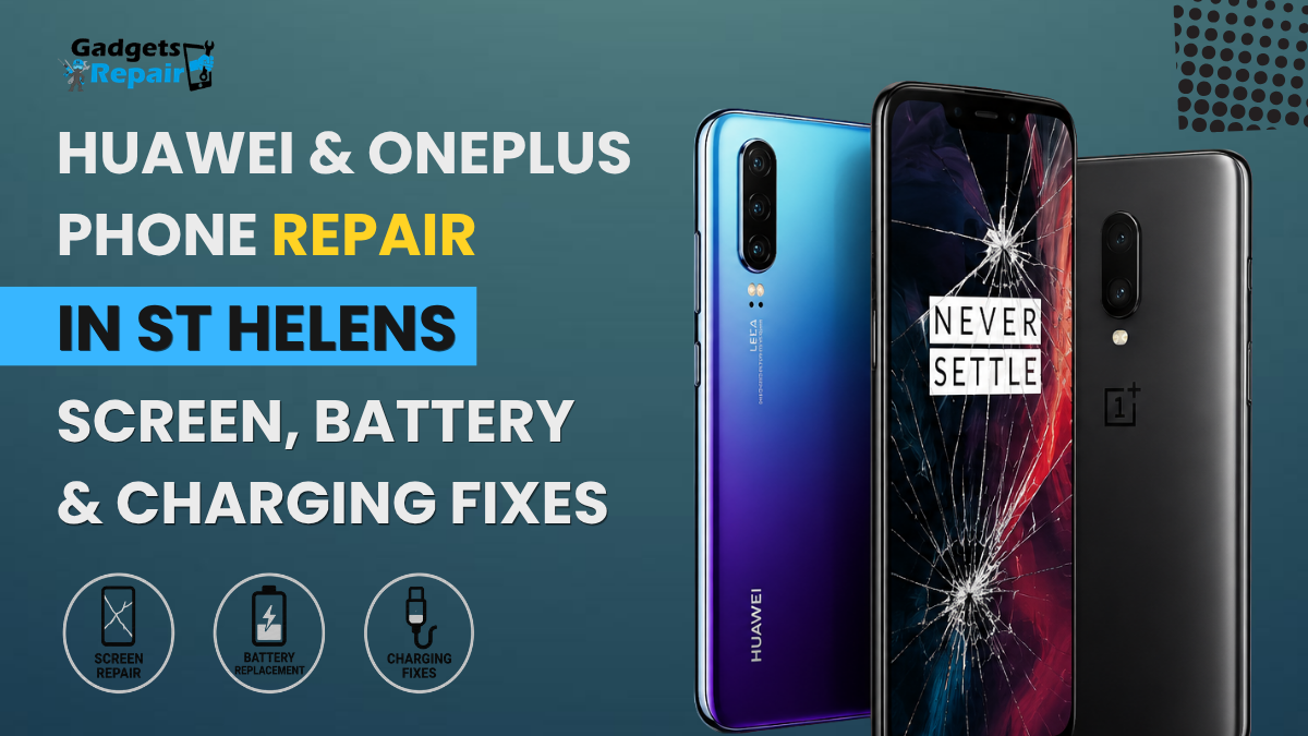 Fixing Huawei and OnePlus Phones in St Helens